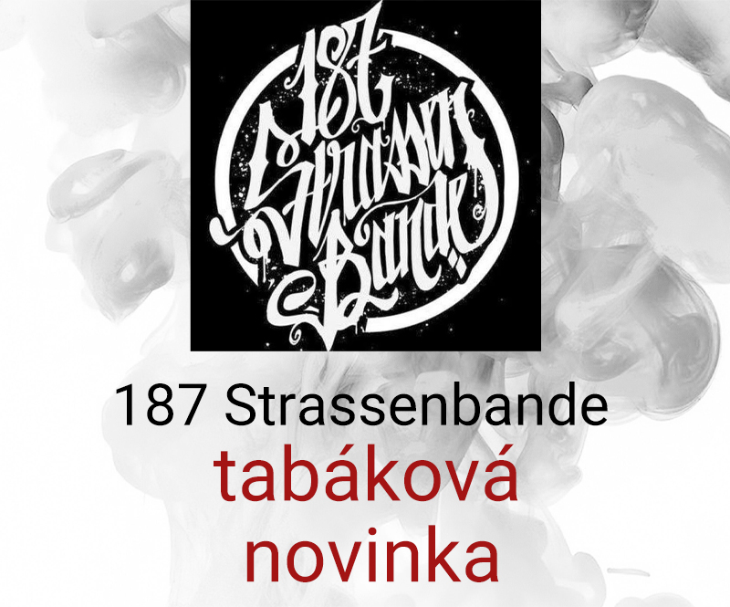 187 Strassenbande - novinka mezi tabáky do vodní dýmky - pro náročné ...